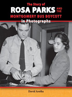 cover image of The Story of Rosa Parks and the Montgomery Bus Boycott in Photographs